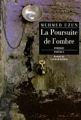 Mehmed Uzun: La poursuite de l'ombre (Hardcover, French language, 1999, Phébus)