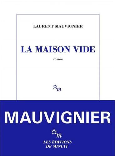 Laurent Mauvignier: La Maison vide (EBook, French language, 2025, Minuit)